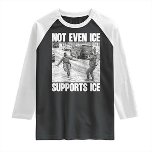 Not Even Ice Supports Ice Raglan Shirt Viral Political Ice Slipping Captured Meme Against Ice TS02 Black White Print Your Wear