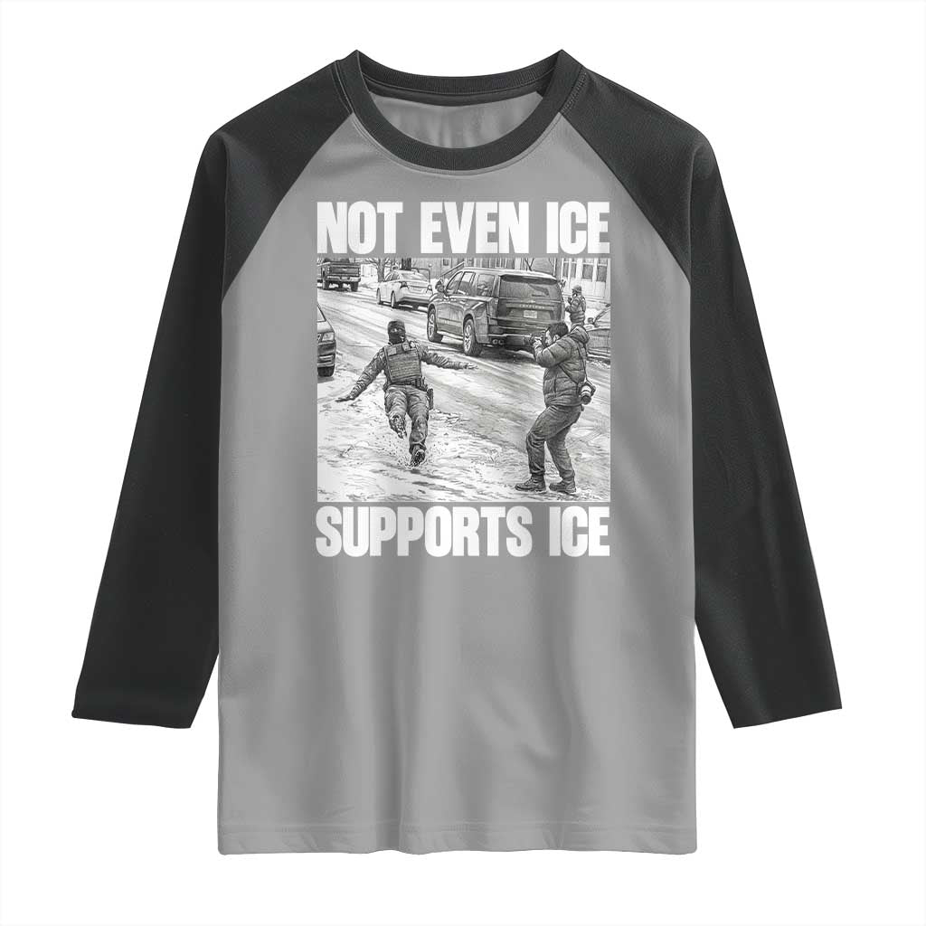 Not Even Ice Supports Ice Raglan Shirt Viral Political Ice Slipping Captured Meme Against Ice TS02 Sport Gray Black Print Your Wear
