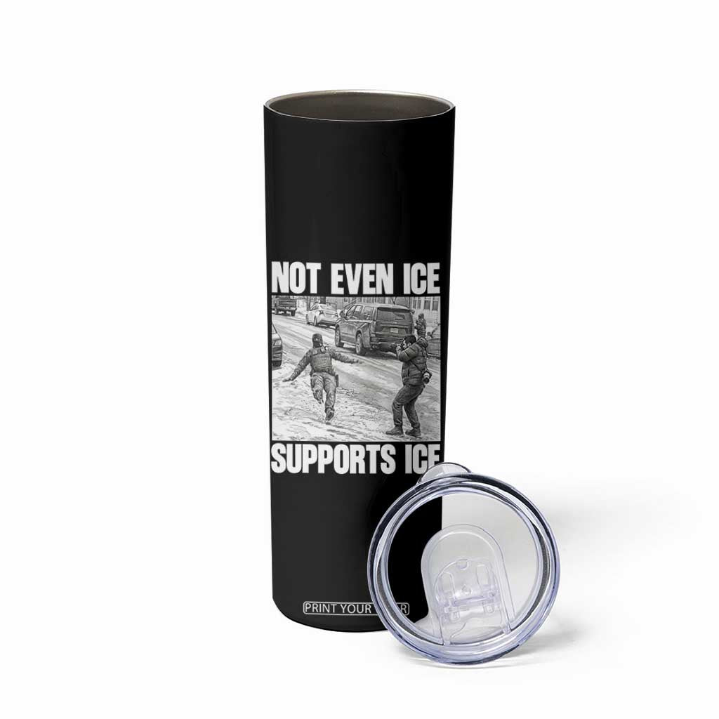 Not Even Ice Supports Ice Skinny Tumbler Viral Political Ice Slipping Captured Meme Against Ice TS02 Print Your Wear