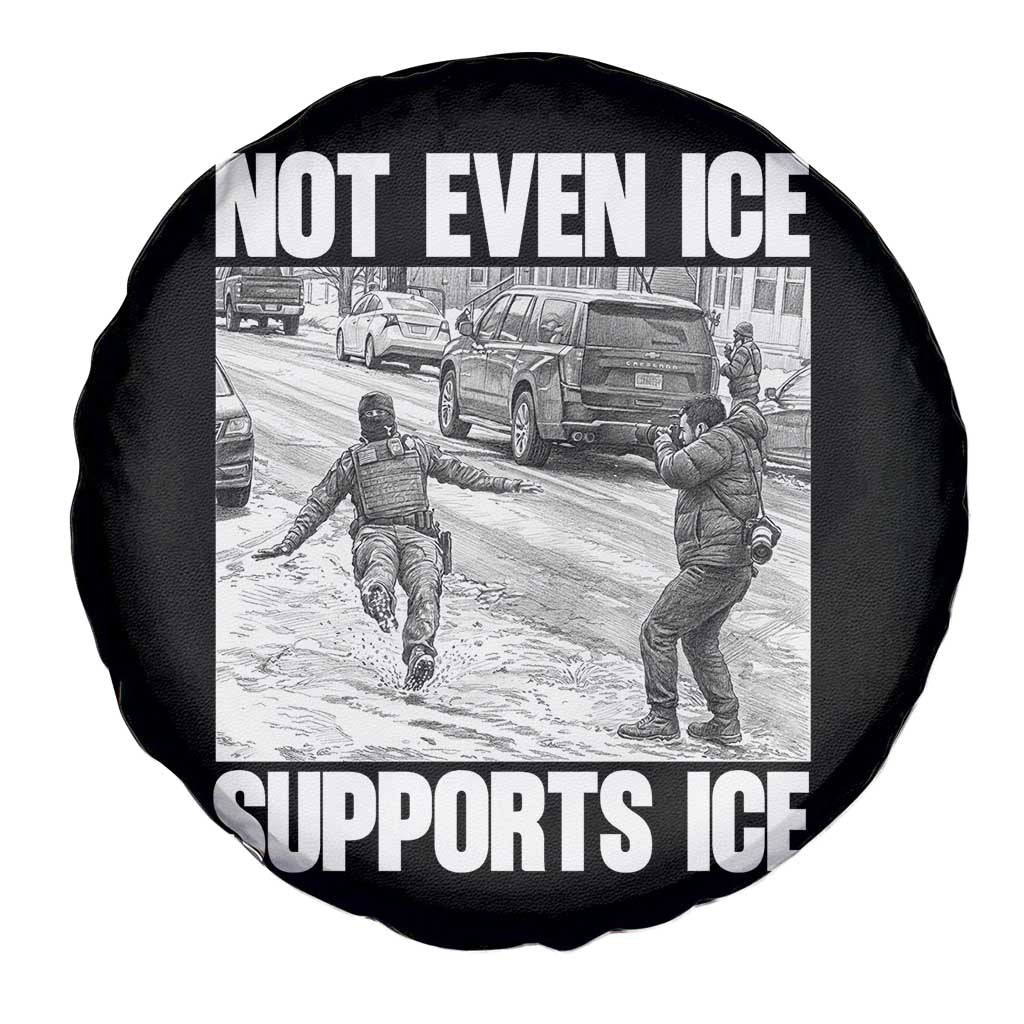 Not Even Ice Supports Ice Spare Tire Cover Viral Political Ice Slipping Captured Meme Against Ice TS02 Print Your Wear
