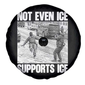 Not Even Ice Supports Ice Spare Tire Cover Viral Political Ice Slipping Captured Meme Against Ice TS02 Print Your Wear