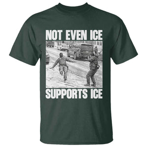 Not Even Ice Supports Ice T Shirt - Viral Political Ice Slipping Captured Meme Against Ice Tee TS02 Dark Forest Green Print Your Wear