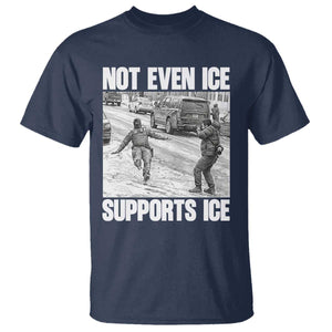 Not Even Ice Supports Ice T Shirt - Viral Political Ice Slipping Captured Meme Against Ice Tee TS02 Navy Print Your Wear