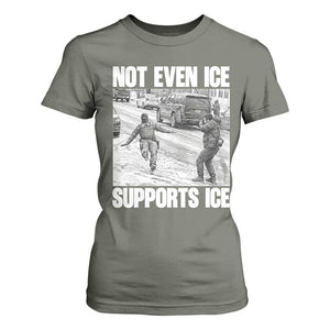 Not Even Ice Supports Ice T Shirt For Women Viral Political Ice Slipping Captured Meme Against Ice TS02 Military Green Print Your Wear