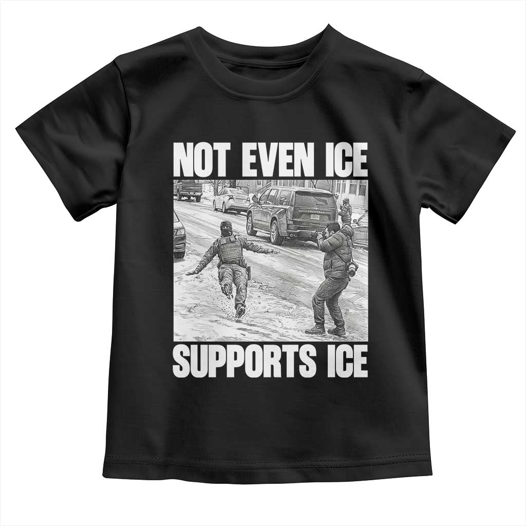 Not Even Ice Supports Ice Toddler T Shirt Viral Political Ice Slipping Captured Meme Against Ice TS02 Black Print Your Wear
