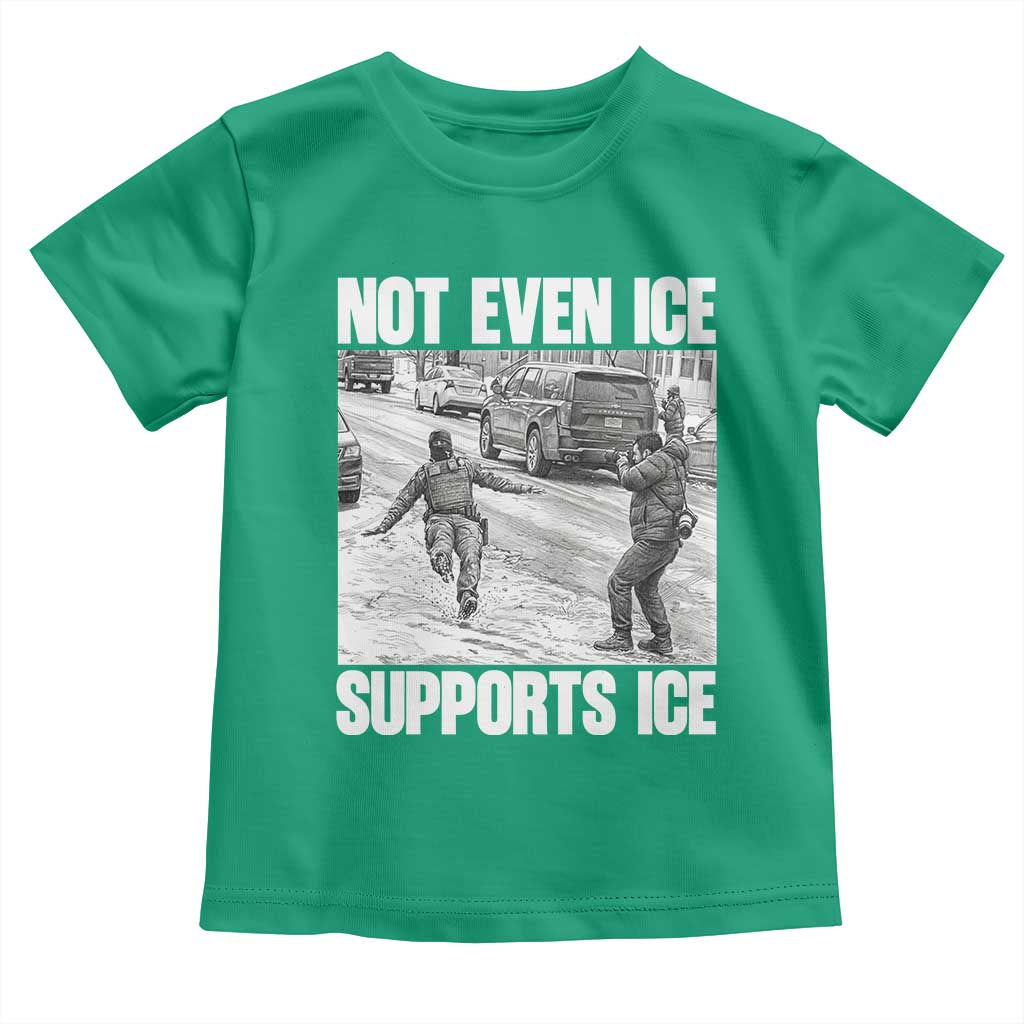 Not Even Ice Supports Ice Toddler T Shirt Viral Political Ice Slipping Captured Meme Against Ice TS02 Irish Green Print Your Wear