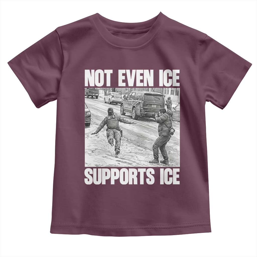 Not Even Ice Supports Ice Toddler T Shirt Viral Political Ice Slipping Captured Meme Against Ice TS02 Maroon Print Your Wear