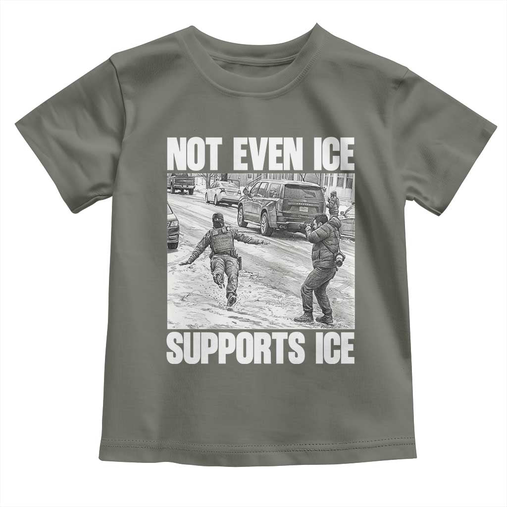 Not Even Ice Supports Ice Toddler T Shirt Viral Political Ice Slipping Captured Meme Against Ice TS02 Military Green Print Your Wear