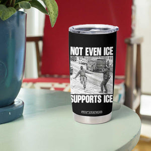 Not Even Ice Supports Ice Tumbler Cup Viral Political Ice Slipping Captured Meme Against Ice TS02 Print Your Wear