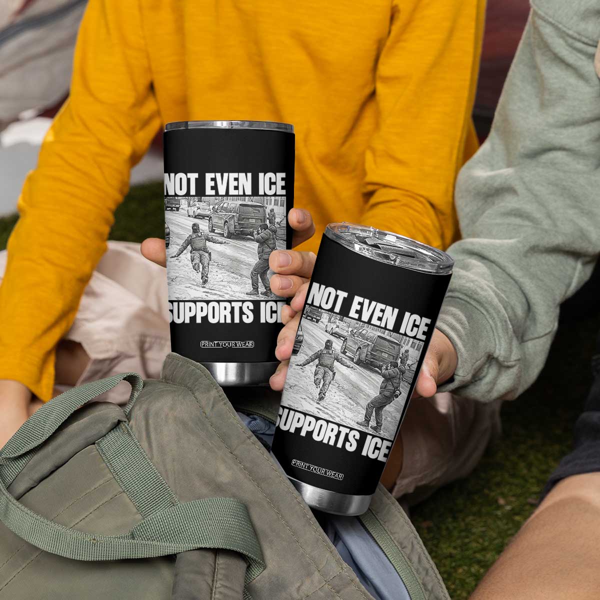 Not Even Ice Supports Ice Tumbler Cup Viral Political Ice Slipping Captured Meme Against Ice TS02 Print Your Wear