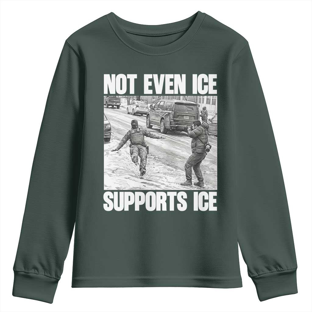 Not Even Ice Supports Ice Youth Sweatshirt Viral Political Ice Slipping Captured Meme Against Ice TS02 Dark Forest Green Print Your Wear