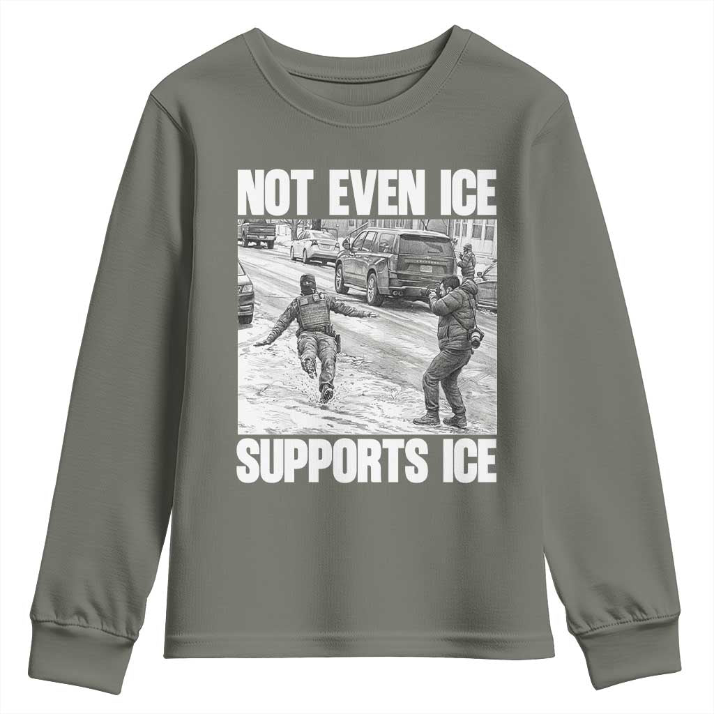 Not Even Ice Supports Ice Youth Sweatshirt Viral Political Ice Slipping Captured Meme Against Ice TS02 Military Green Print Your Wear