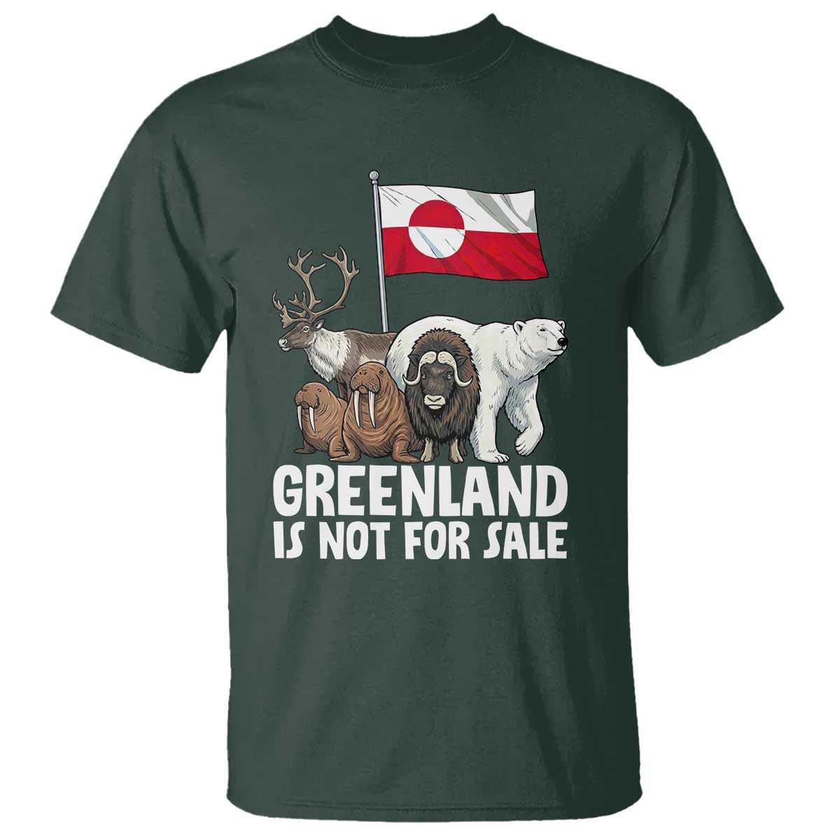 Greenland Is Not For Sale T Shirt - Arctic Animal Resist Protest Greenland Flag Tee TS02 Dark Forest Green Print Your Wear