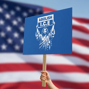 Jesus Abolish Ice Protest Protest Sign Religious Faith Justice and Freedom Resistance TS02 Horizontal 18" × 24" Blue Print Your Wear