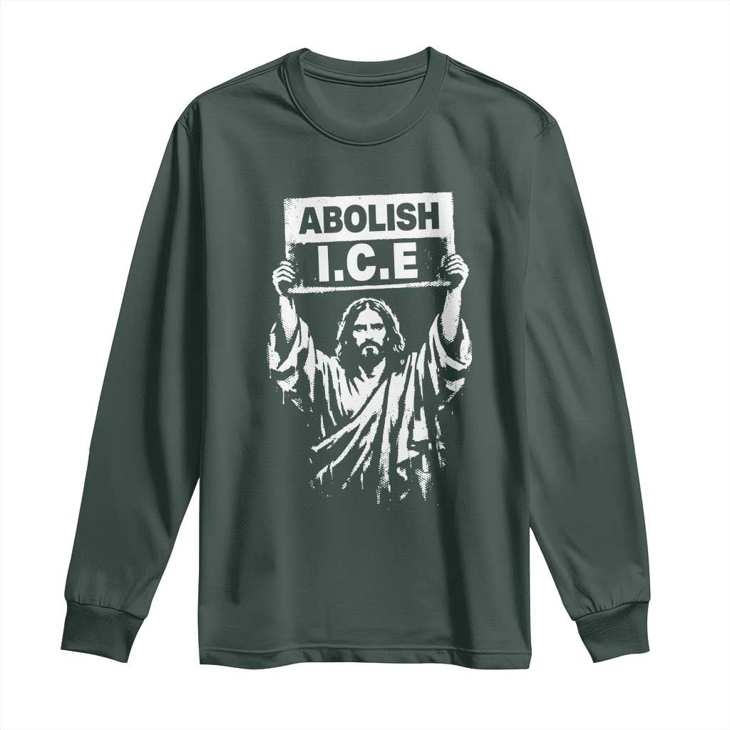 Jesus Abolish Ice Protest Long Sleeve Shirt Religious Faith Justice and Freedom Resistance TS02 Dark Forest Green Print Your Wear