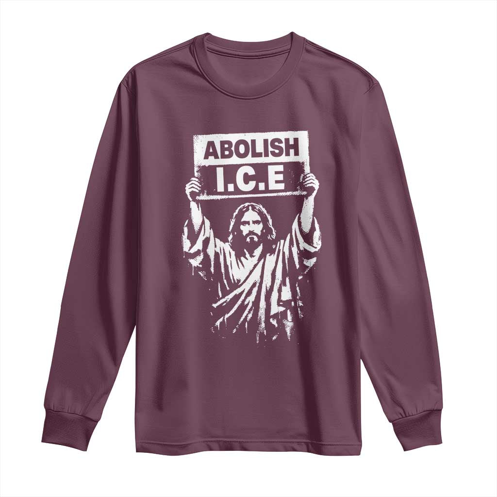 Jesus Abolish Ice Protest Long Sleeve Shirt Religious Faith Justice and Freedom Resistance TS02 Maroon Print Your Wear