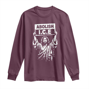 Jesus Abolish Ice Protest Long Sleeve Shirt Religious Faith Justice and Freedom Resistance TS02 Maroon Print Your Wear