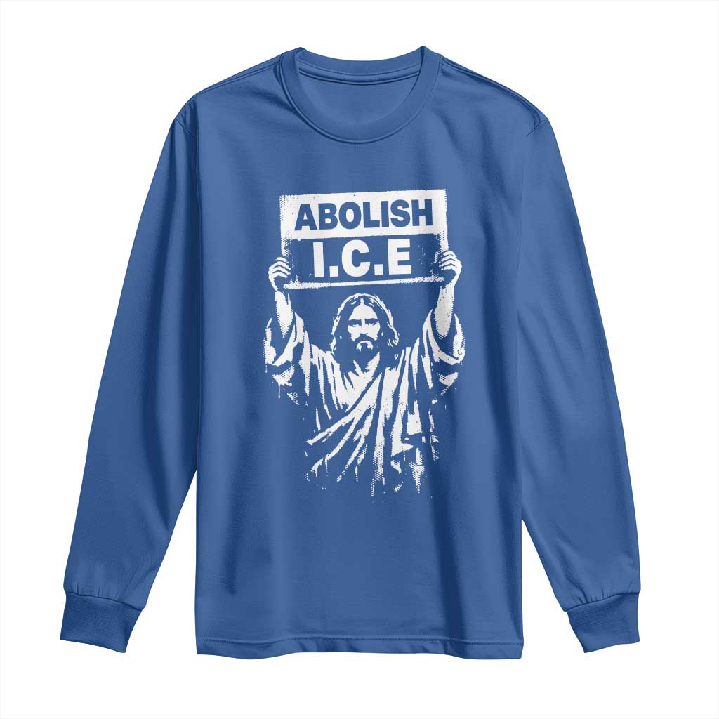 Jesus Abolish Ice Protest Long Sleeve Shirt Religious Faith Justice and Freedom Resistance TS02 Royal Blue Print Your Wear