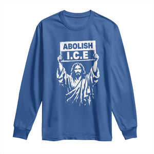 Jesus Abolish Ice Protest Long Sleeve Shirt Religious Faith Justice and Freedom Resistance TS02 Royal Blue Print Your Wear