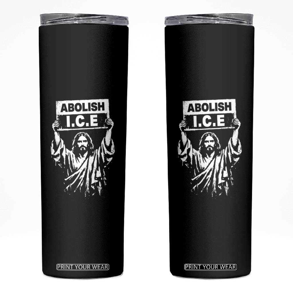 Jesus Abolish Ice Protest Skinny Tumbler Religious Faith Justice and Freedom Resistance TS02 Black Print Your Wear