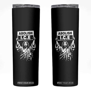 Jesus Abolish Ice Protest Skinny Tumbler Religious Faith Justice and Freedom Resistance TS02 Black Print Your Wear