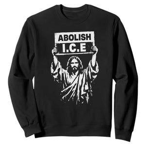 Jesus Abolish Ice Protest Sweatshirt Religious Faith Justice and Freedom Resistance TS02 Black Print Your Wear