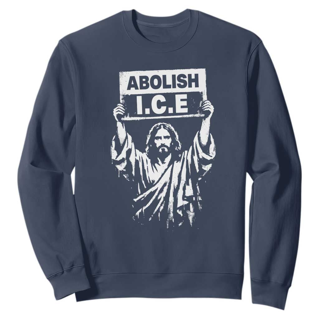 Jesus Abolish Ice Protest Sweatshirt Religious Faith Justice and Freedom Resistance TS02 Navy Print Your Wear