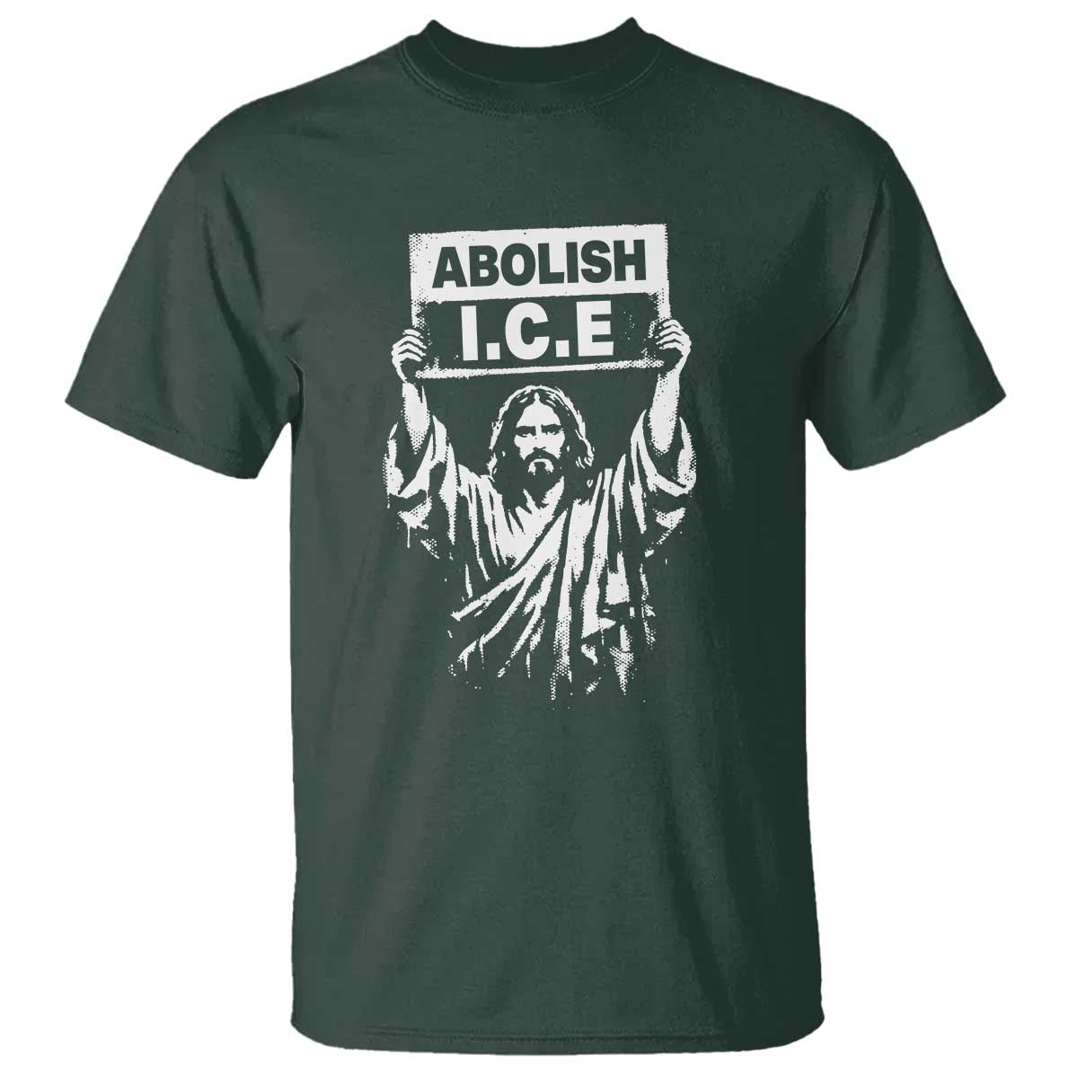 Jesus Abolish Ice Protest T Shirt Religious Faith Justice and Freedom Resistance TS02 Dark Forest Green Print Your Wear