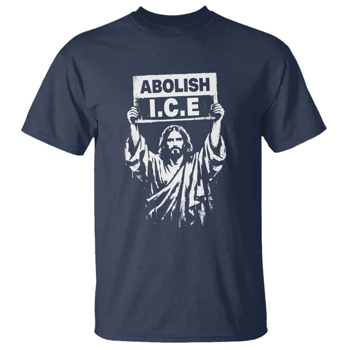 Jesus Abolish Ice Protest T Shirt Religious Faith Justice and Freedom Resistance TS02 Navy Print Your Wear
