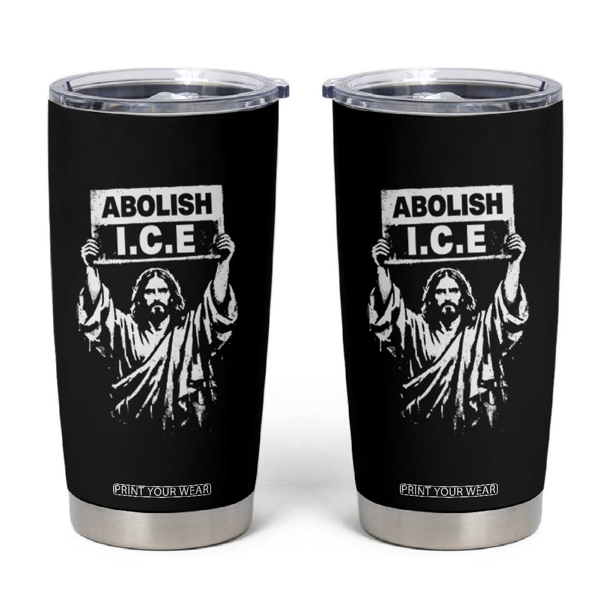 Jesus Abolish Ice Protest Tumbler Cup Religious Faith Justice and Freedom Resistance TS02 Black Print Your Wear
