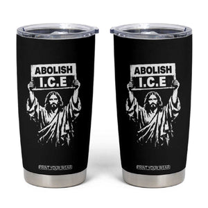 Jesus Abolish Ice Protest Tumbler Cup Religious Faith Justice and Freedom Resistance TS02 Black Print Your Wear