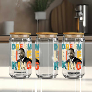 Dream Like King Inspirational MLK Graphic Glass Can Civil Rights Legacy Tribute TS02 Print Your Wear