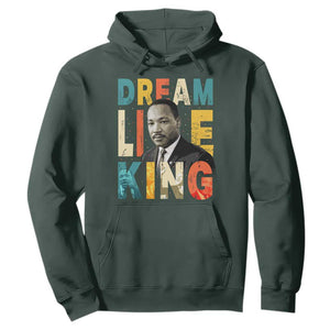 Dream Like King Inspirational MLK Graphic Hoodie Civil Rights Legacy Tribute TS02 Dark Forest Green Print Your Wear