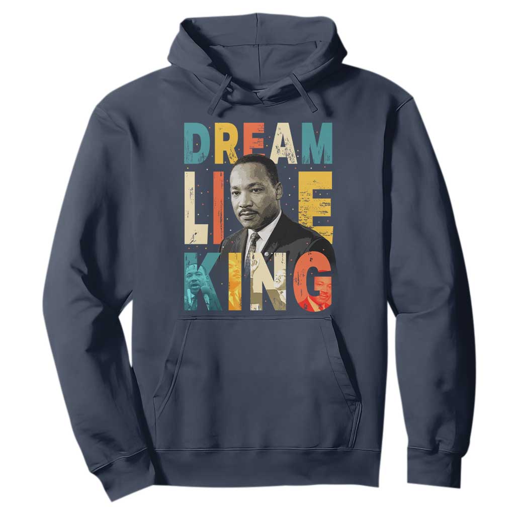 Dream Like King Inspirational MLK Graphic Hoodie Civil Rights Legacy Tribute TS02 Navy Print Your Wear