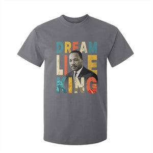 Dream Like King Inspirational MLK Graphic T Shirt For Kid Civil Rights Legacy Tribute TS02 Charcoal Print Your Wear