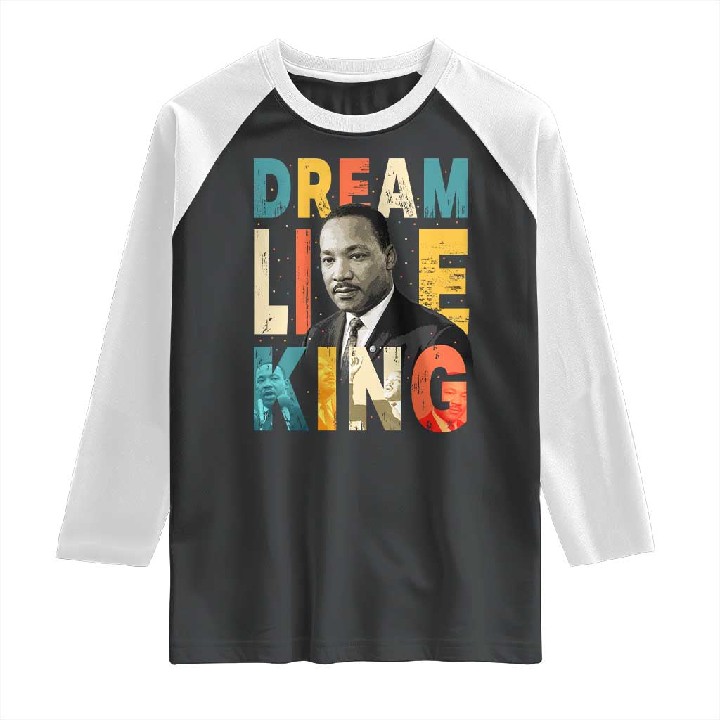 Dream Like King Inspirational MLK Graphic Raglan Shirt Civil Rights Legacy Tribute TS02 Black White Print Your Wear