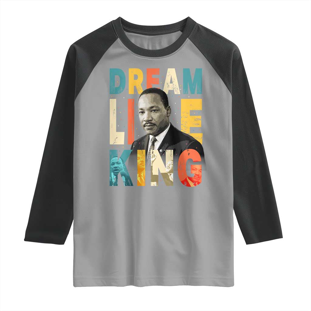 Dream Like King Inspirational MLK Graphic Raglan Shirt Civil Rights Legacy Tribute TS02 Sport Gray Black Print Your Wear