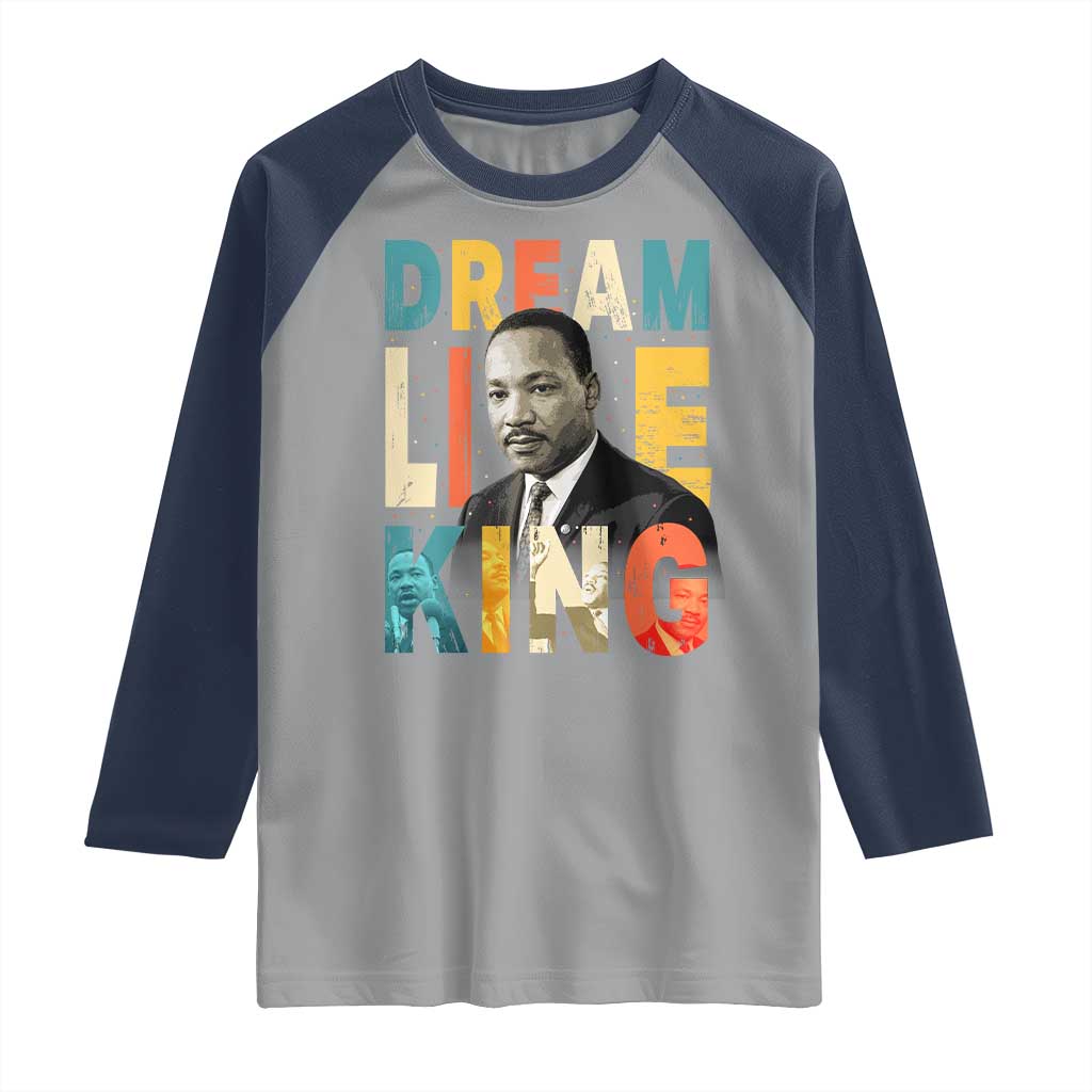 Dream Like King Inspirational MLK Graphic Raglan Shirt Civil Rights Legacy Tribute TS02 Sport Gray Navy Print Your Wear