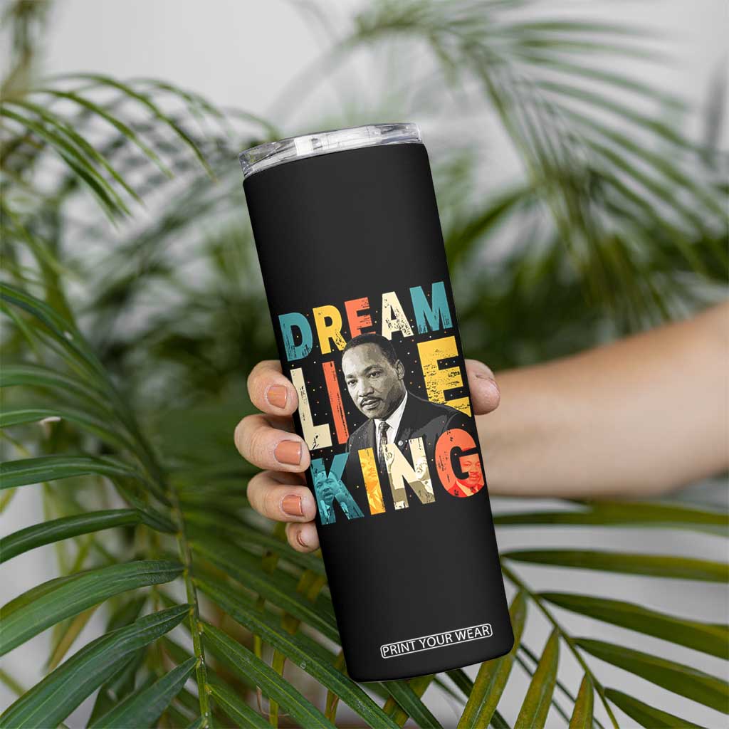 Dream Like King Inspirational MLK Graphic Skinny Tumbler Civil Rights Legacy Tribute TS02 Print Your Wear