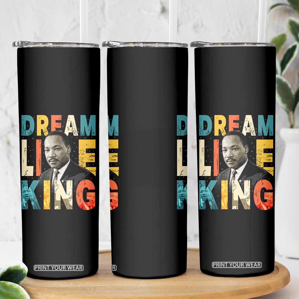 Dream Like King Inspirational MLK Graphic Skinny Tumbler Civil Rights Legacy Tribute TS02 Print Your Wear