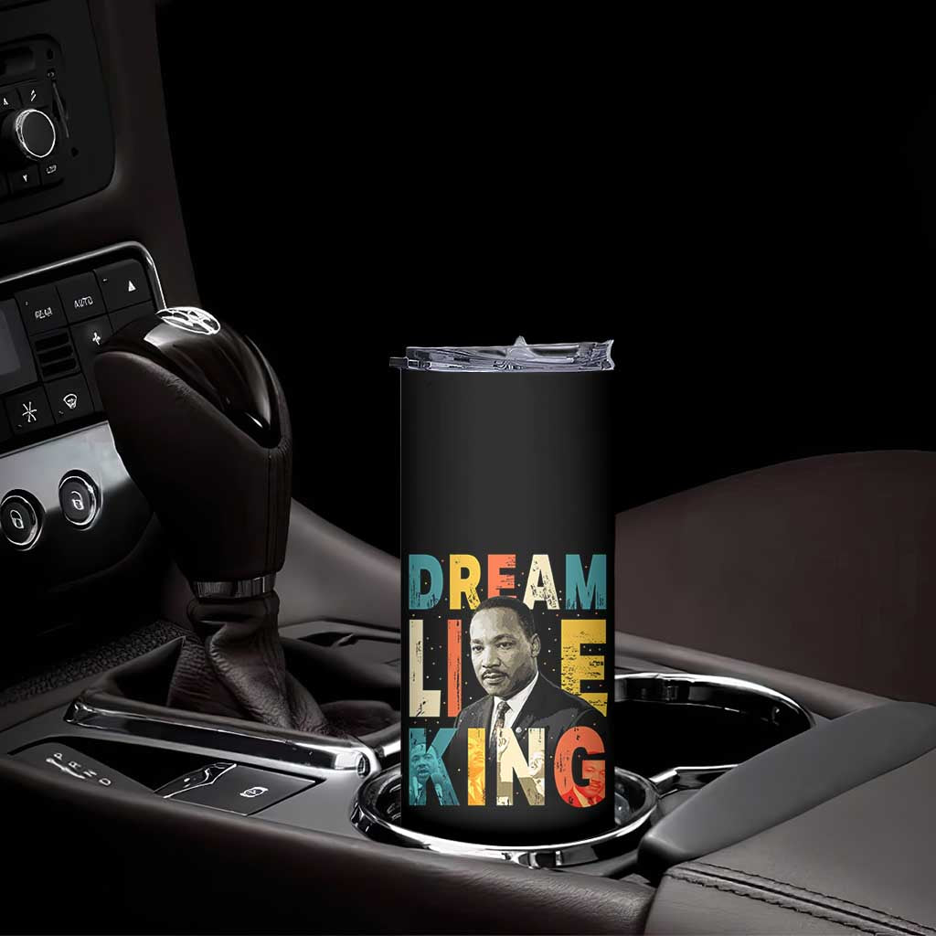 Dream Like King Inspirational MLK Graphic Skinny Tumbler Civil Rights Legacy Tribute TS02 Print Your Wear