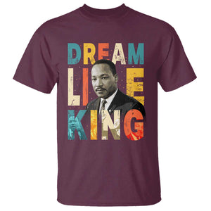 Dream Like King Inspirational MLK Graphic T Shirt Civil Rights Legacy Tribute TS02 Maroon Print Your Wear