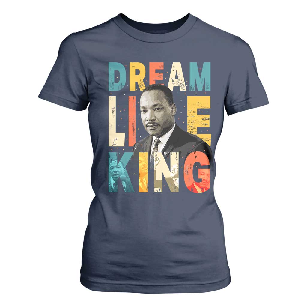 Dream Like King Inspirational MLK Graphic T Shirt For Women Civil Rights Legacy Tribute TS02 Navy Print Your Wear