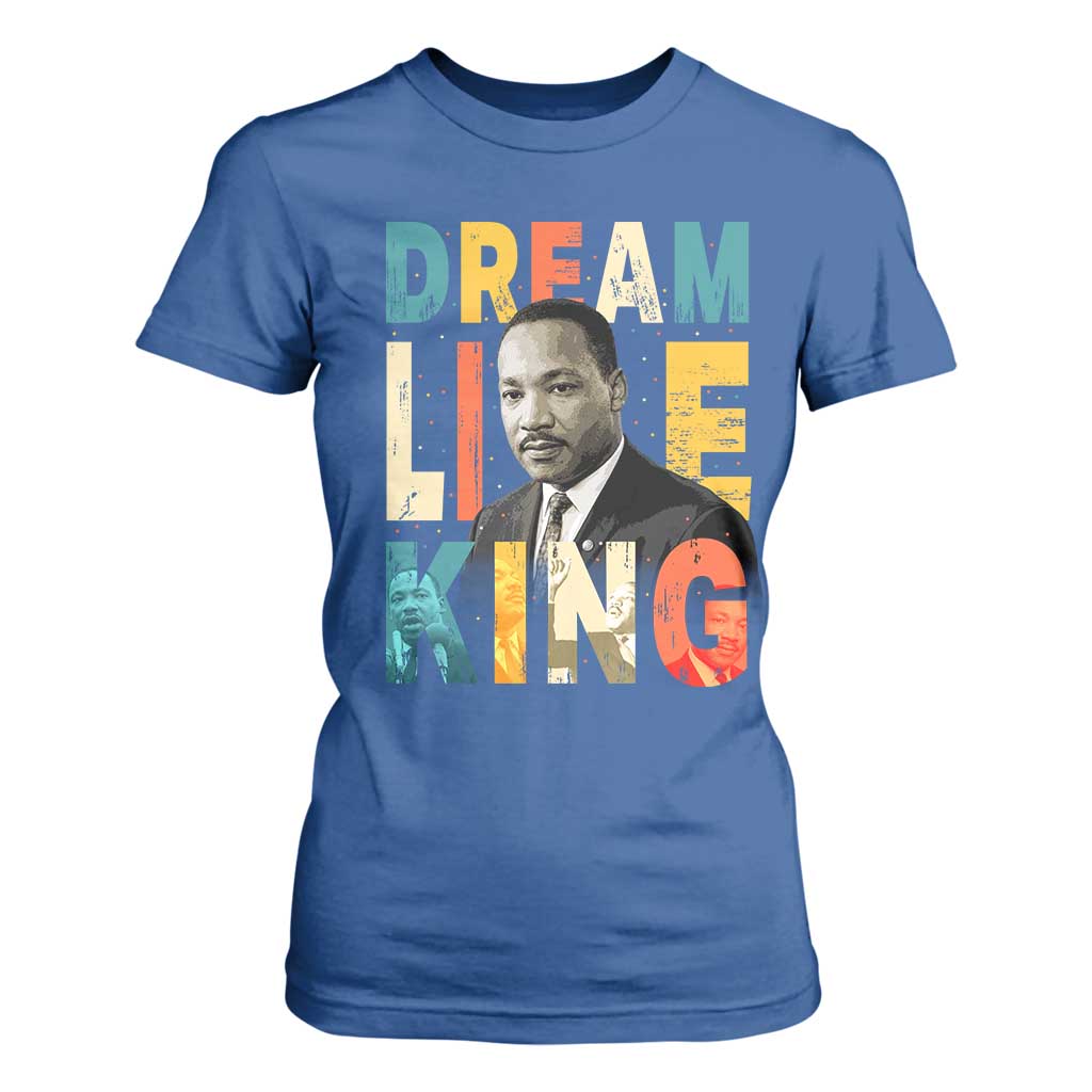 Dream Like King Inspirational MLK Graphic T Shirt For Women Civil Rights Legacy Tribute TS02 Royal Blue Print Your Wear