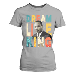 Dream Like King Inspirational MLK Graphic T Shirt For Women Civil Rights Legacy Tribute TS02 Sport Gray Print Your Wear