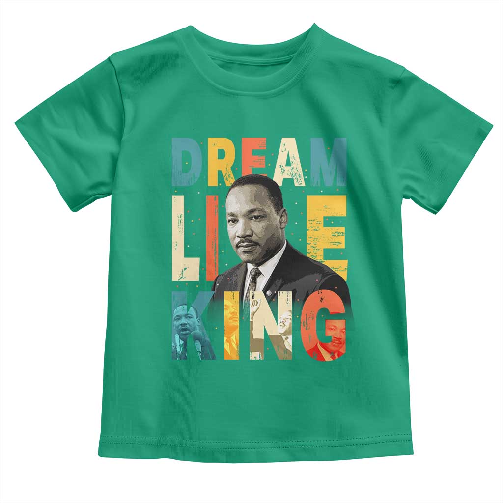 Dream Like King Inspirational MLK Graphic Toddler T Shirt Civil Rights Legacy Tribute TS02 Irish Green Print Your Wear