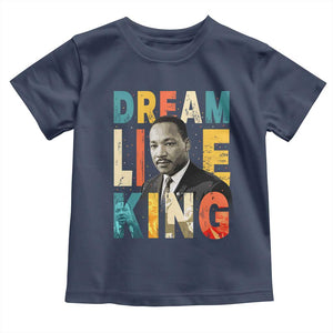 Dream Like King Inspirational MLK Graphic Toddler T Shirt Civil Rights Legacy Tribute TS02 Navy Print Your Wear