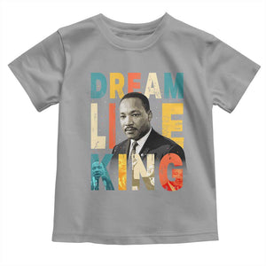 Dream Like King Inspirational MLK Graphic Toddler T Shirt Civil Rights Legacy Tribute TS02 Sport Gray Print Your Wear