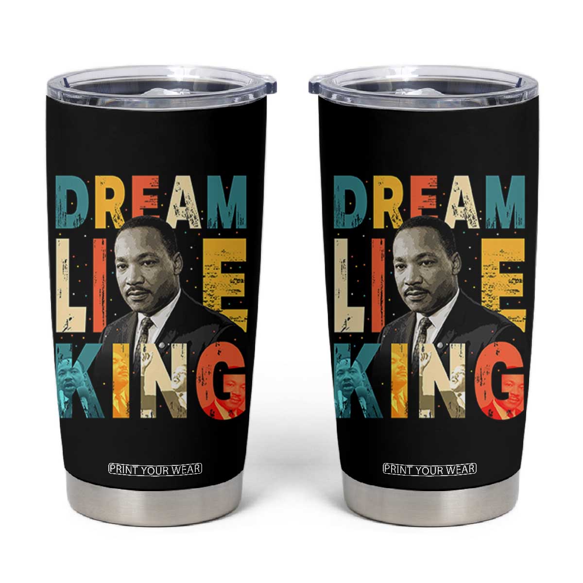 Dream Like King Inspirational MLK Graphic Tumbler Cup Civil Rights Legacy Tribute TS02 Black Print Your Wear