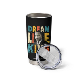 Dream Like King Inspirational MLK Graphic Tumbler Cup Civil Rights Legacy Tribute TS02 Print Your Wear